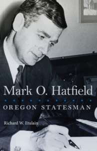 Mark O. Hatfield: Oregon Statesman book author Richard Etulain Columbia Gorge Discovery Center