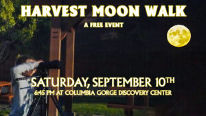 Columbia Gorge Discovery Center harvest moon walk