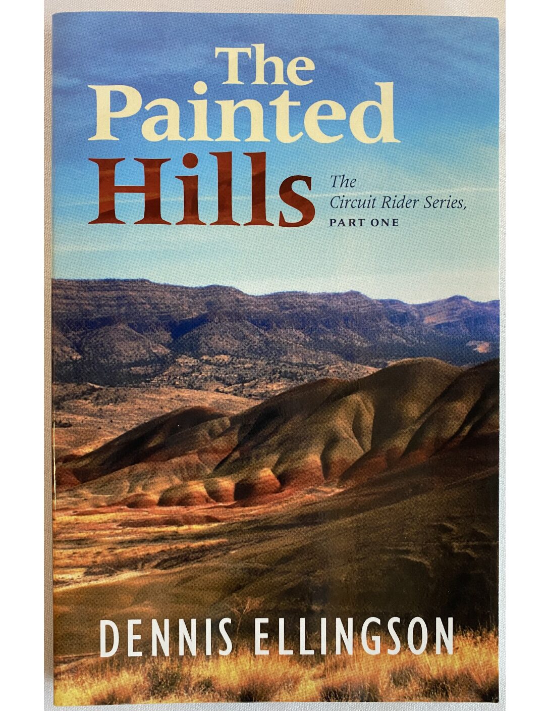 The Painted Hills, The Circuit Rider Series, Part 1 (Book)